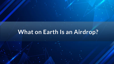 What on Earth Is an Airdrop?